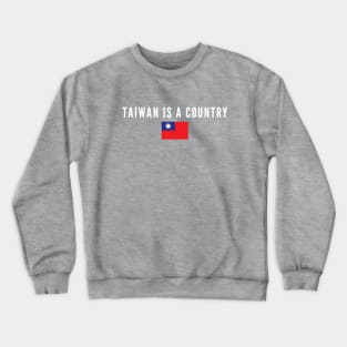 Taiwan Is A Country Crewneck Sweatshirt